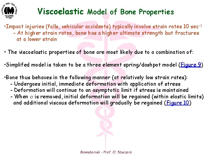 Viscoelastic Model of Bone Properties • Impact injuries (falls, vehicular accidents) typically involve strain