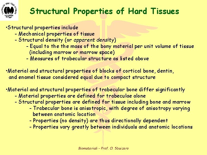 Structural Properties of Hard Tissues • Structural properties include - Mechanical properties of tissue