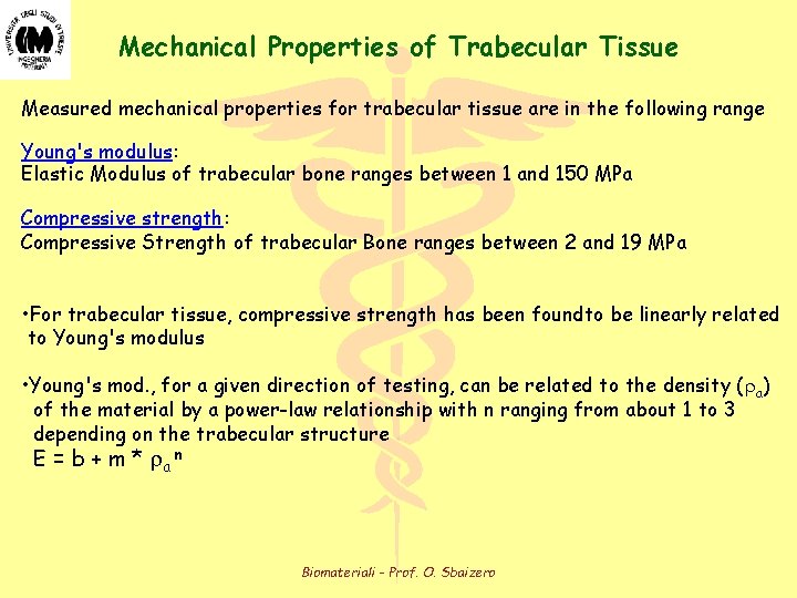 Mechanical Properties of Trabecular Tissue Measured mechanical properties for trabecular tissue are in the