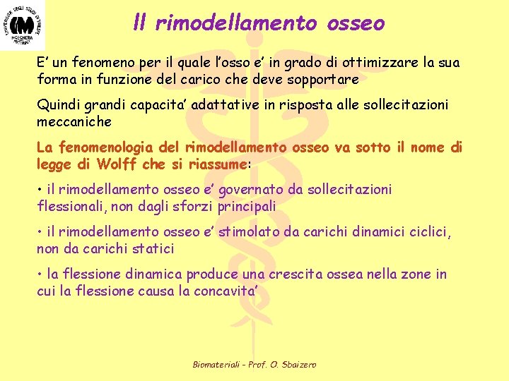 ll rimodellamento osseo E’ un fenomeno per il quale l’osso e’ in grado di