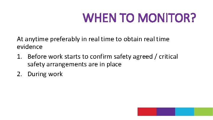 WHEN TO MONITOR? At anytime preferably in real time to obtain real time evidence