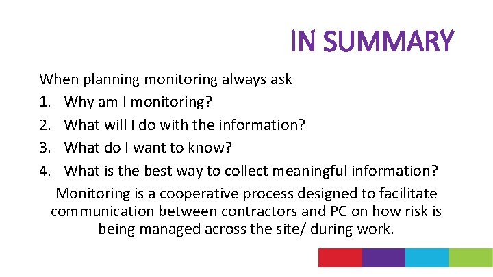 IN SUMMARY When planning monitoring always ask 1. Why am I monitoring? 2. What