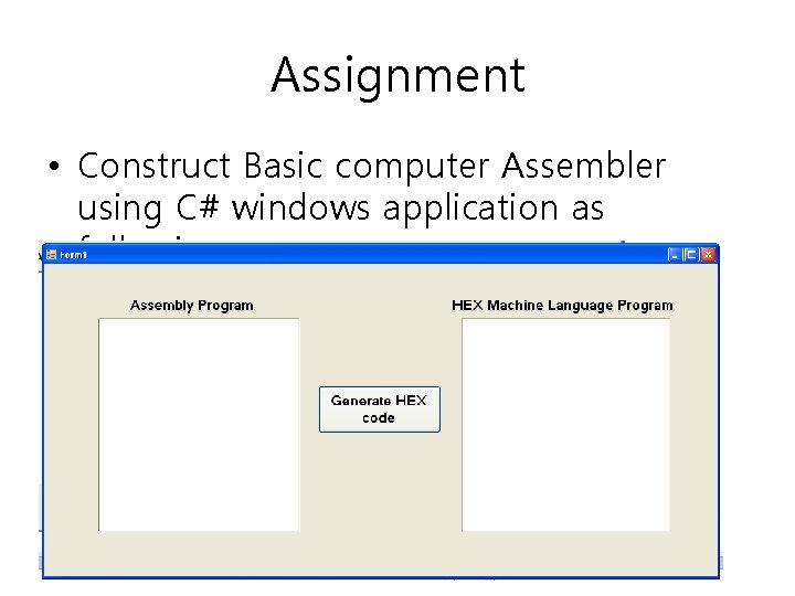 Assignment • Construct Basic computer Assembler using C# windows application as following: 