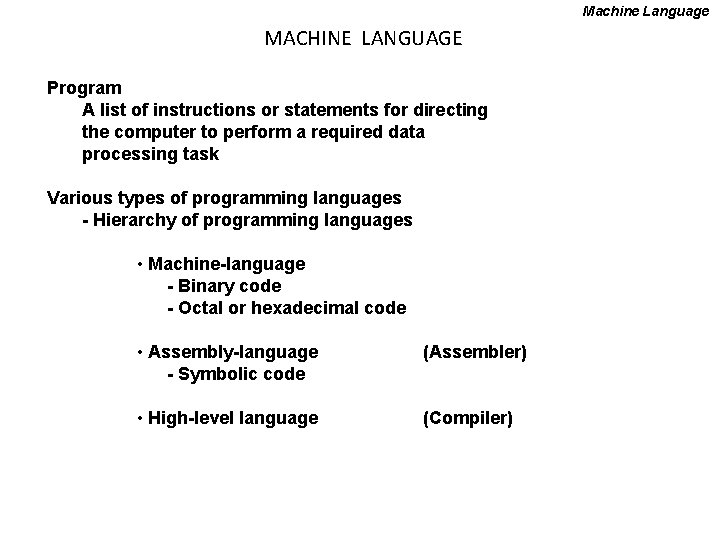 Machine Language MACHINE LANGUAGE Program A list of instructions or statements for directing the