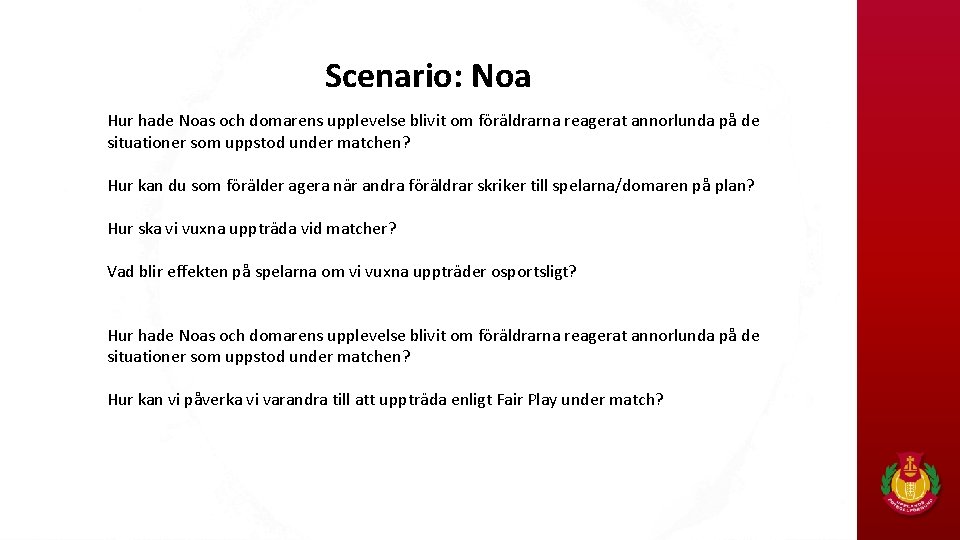 Scenario: Noa Hur hade Noas och domarens upplevelse blivit om föräldrarna reagerat annorlunda på