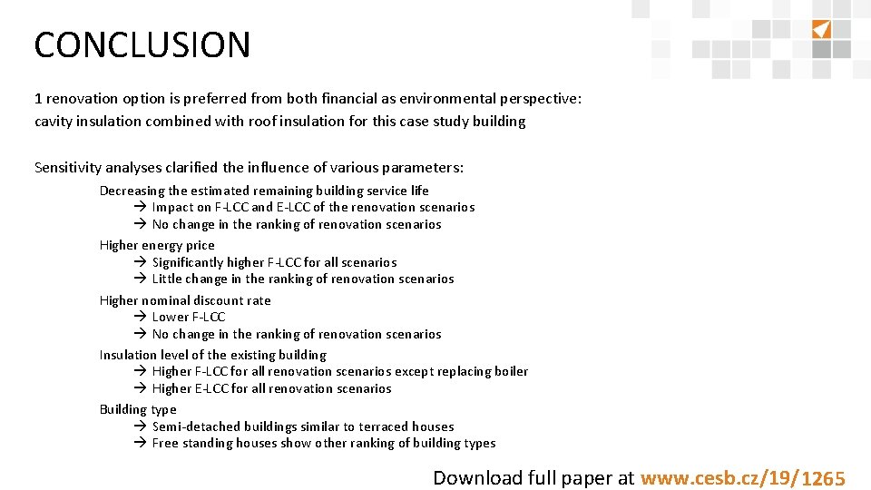 CONCLUSION 1 renovation option is preferred from both financial as environmental perspective: cavity insulation