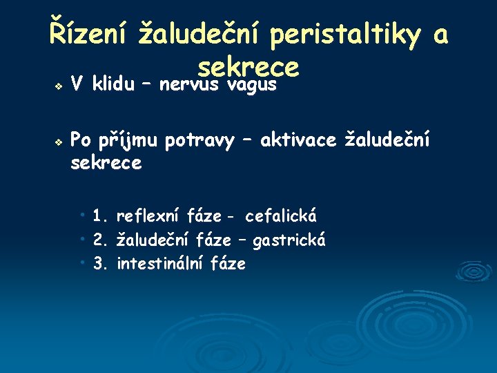 Řízení žaludeční peristaltiky a sekrece V klidu – nervus vagus v v V klidu