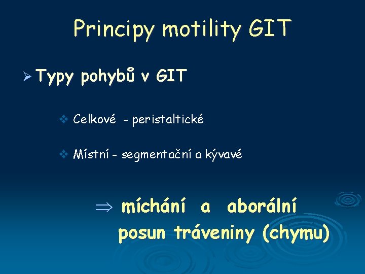 Principy motility GIT Ø Typy pohybů v GIT v Celkové - peristaltické v Místní