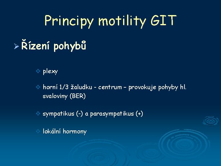 Principy motility GIT Ø Řízení pohybů v plexy v horní 1/3 žaludku - centrum