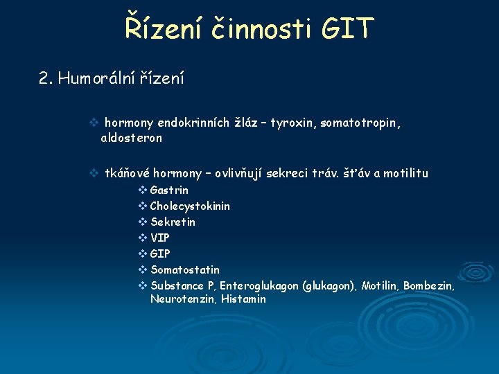 Řízení činnosti GIT 2. Humorální řízení v hormony endokrinních žláz – tyroxin, somatotropin, aldosteron