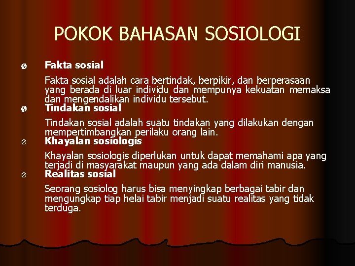 POKOK BAHASAN SOSIOLOGI Ø Ø Fakta sosial adalah cara bertindak, berpikir, dan berperasaan yang