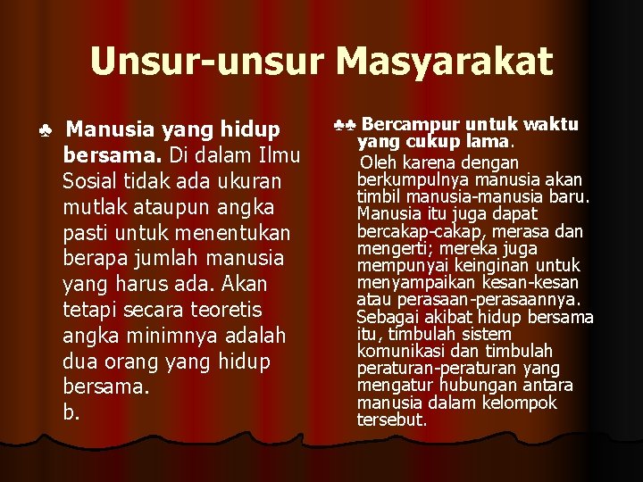 Unsur-unsur Masyarakat ♣ Manusia yang hidup bersama. Di dalam Ilmu Sosial tidak ada ukuran