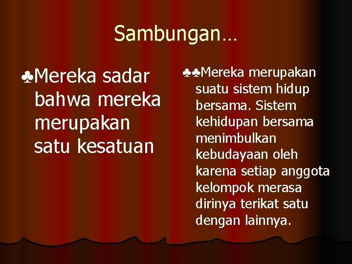 Sambungan… ♣Mereka sadar bahwa mereka merupakan satu kesatuan ♣♣Mereka merupakan suatu sistem hidup bersama.