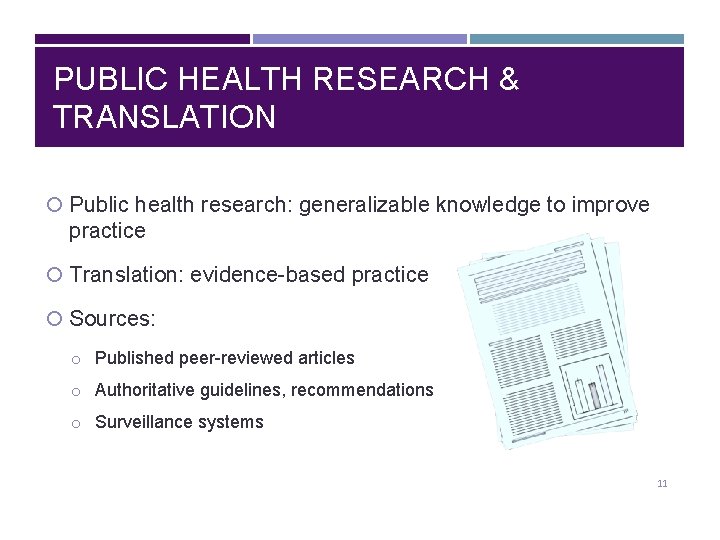 PUBLIC HEALTH RESEARCH & TRANSLATION Public health research: generalizable knowledge to improve practice Translation: