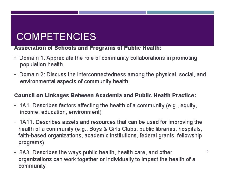 COMPETENCIES Association of Schools and Programs of Public Health: • Domain 1: Appreciate the