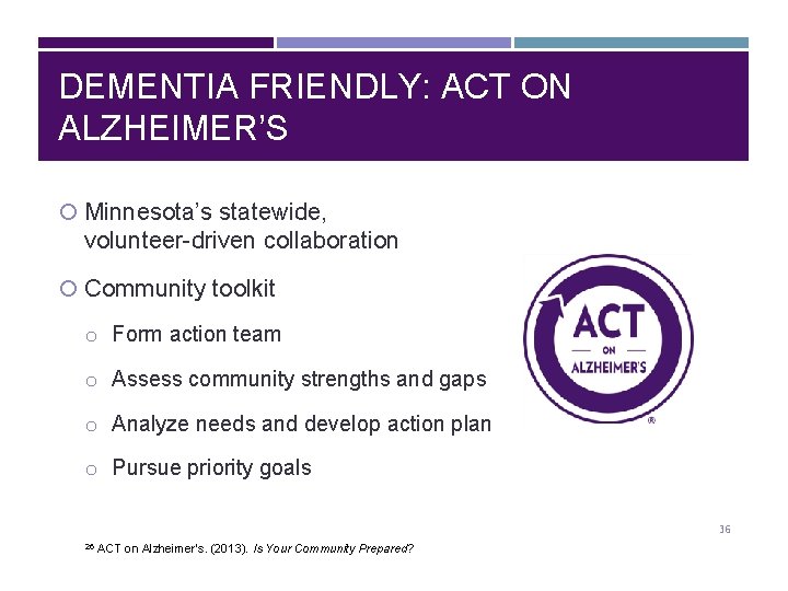 DEMENTIA FRIENDLY: ACT ON ALZHEIMER’S Minnesota’s statewide, volunteer-driven collaboration Community toolkit o Form action