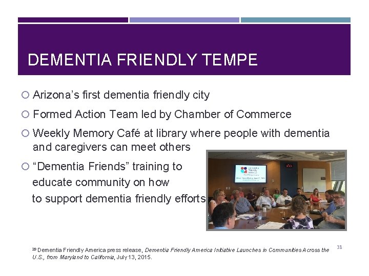 DEMENTIA FRIENDLY TEMPE Arizona’s first dementia friendly city Formed Action Team led by Chamber