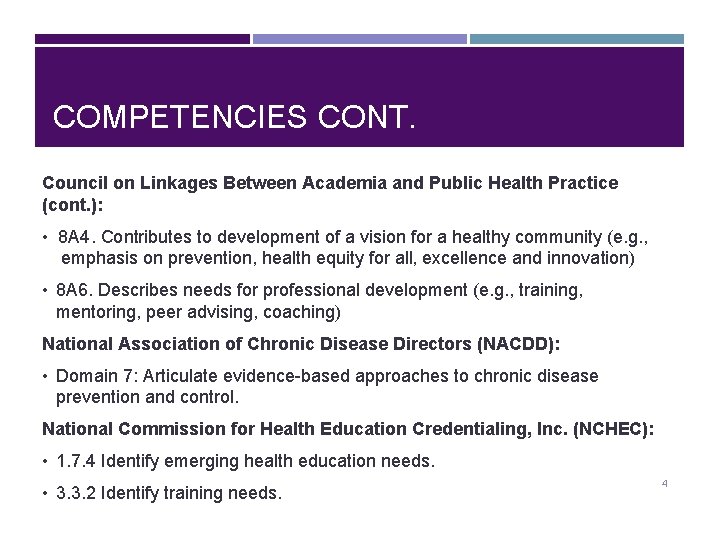 COMPETENCIES CONT. Council on Linkages Between Academia and Public Health Practice (cont. ): •