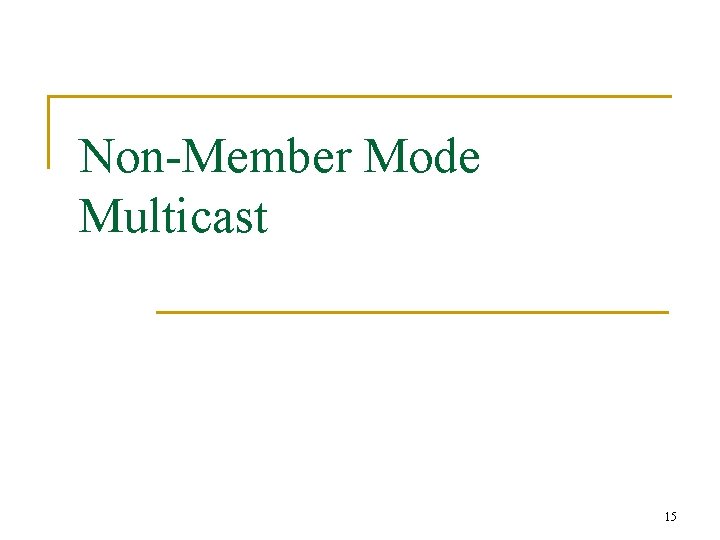 Non-Member Mode Multicast 15 