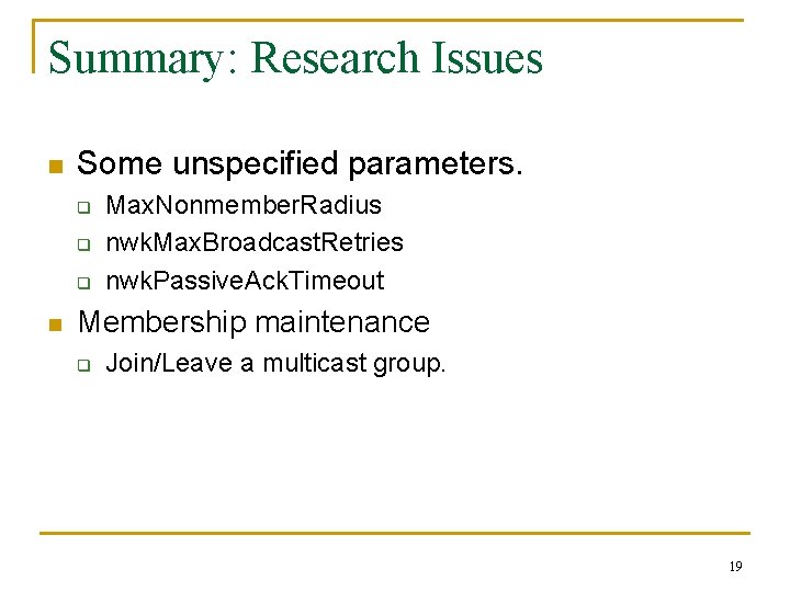 Summary: Research Issues n Some unspecified parameters. q q q n Max. Nonmember. Radius