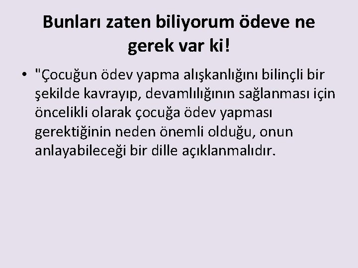 Bunları zaten biliyorum ödeve ne gerek var ki! • "Çocuğun ödev yapma alışkanlığını bilinçli