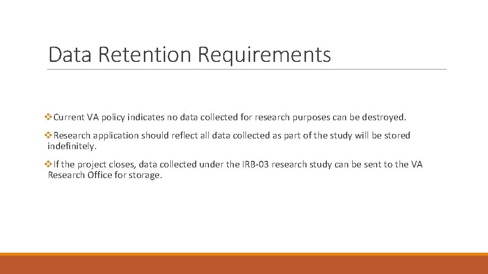 Data Retention Requirements v. Current VA policy indicates no data collected for research purposes