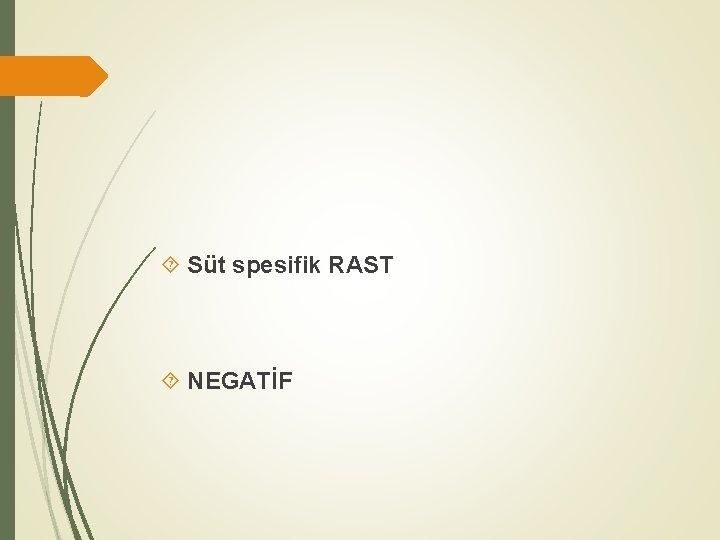  Süt spesifik RAST NEGATİF 