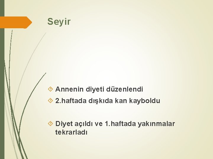 Seyir Annenin diyeti düzenlendi 2. haftada dışkıda kan kayboldu Diyet açıldı ve 1. haftada