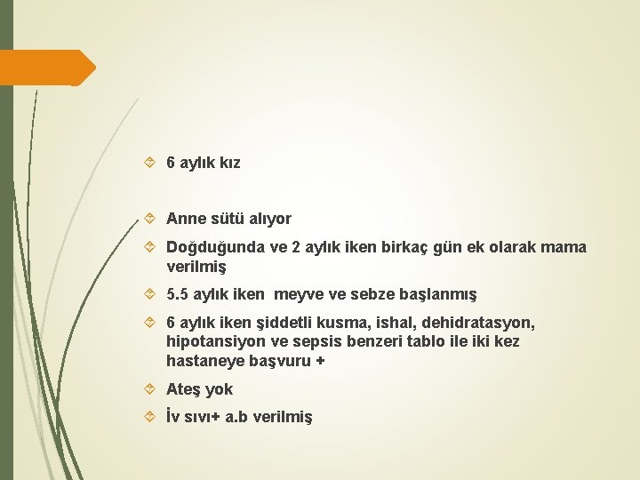  6 aylık kız Anne sütü alıyor Doğduğunda ve 2 aylık iken birkaç gün