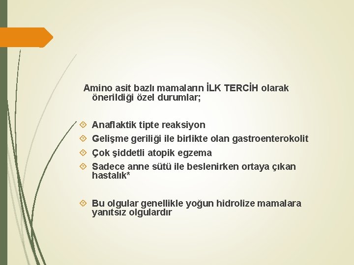 Amino asit bazlı mamaların İLK TERCİH olarak önerildiği özel durumlar; Anaflaktik tipte reaksiyon Gelişme