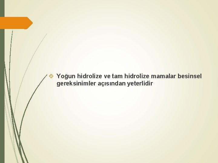  Yoğun hidrolize ve tam hidrolize mamalar besinsel gereksinimler açısından yeterlidir 