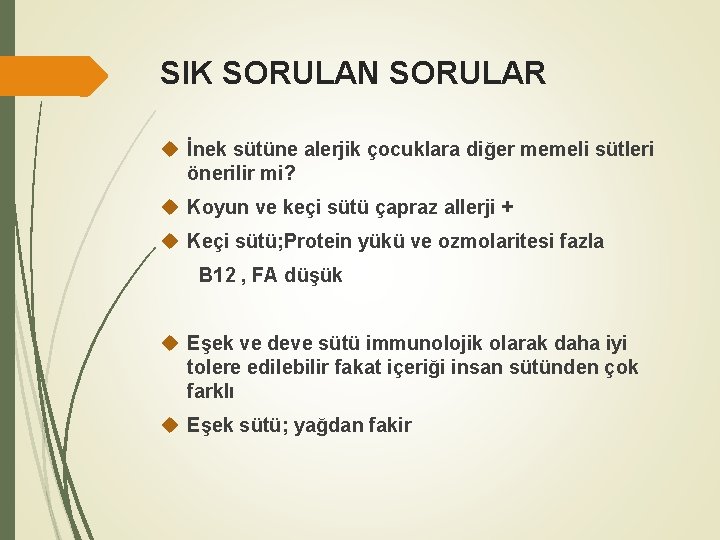 SIK SORULAN SORULAR İnek sütüne alerjik çocuklara diğer memeli sütleri önerilir mi? Koyun ve