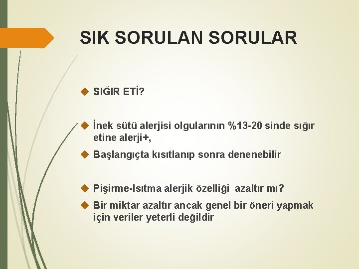 SIK SORULAN SORULAR SIĞIR ETİ? İnek sütü alerjisi olgularının %13 -20 sinde sığır etine