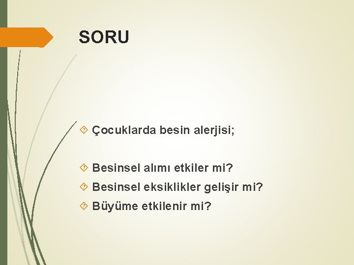 SORU Çocuklarda besin alerjisi; Besinsel alımı etkiler mi? Besinsel eksiklikler gelişir mi? Büyüme etkilenir
