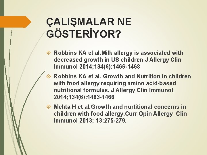 ÇALIŞMALAR NE GÖSTERİYOR? Robbins KA et al. Milk allergy is associated with decreased growth