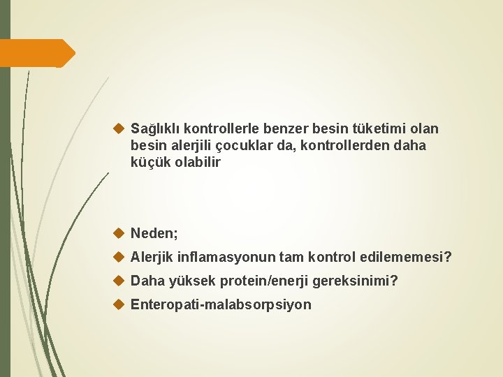  Sağlıklı kontrollerle benzer besin tüketimi olan besin alerjili çocuklar da, kontrollerden daha küçük