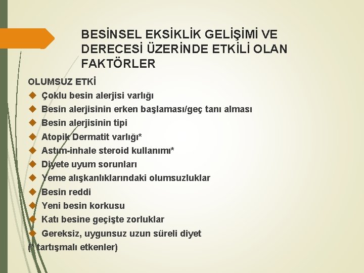 BESİNSEL EKSİKLİK GELİŞİMİ VE DERECESİ ÜZERİNDE ETKİLİ OLAN FAKTÖRLER OLUMSUZ ETKİ Çoklu besin alerjisi