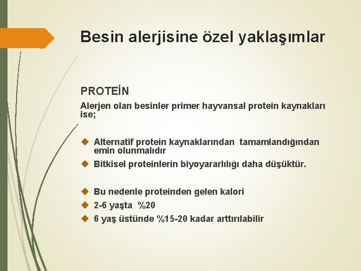 Besin alerjisine özel yaklaşımlar PROTEİN Alerjen olan besinler primer hayvansal protein kaynakları ise; Alternatif