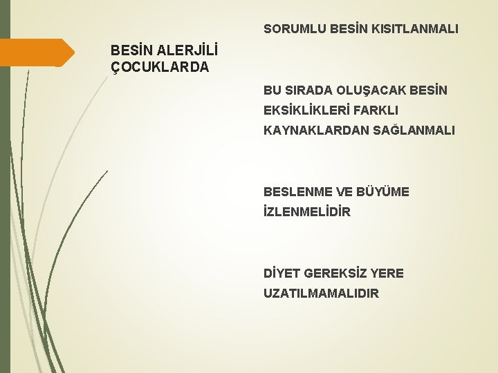 SORUMLU BESİN KISITLANMALI BESİN ALERJİLİ ÇOCUKLARDA BU SIRADA OLUŞACAK BESİN EKSİKLİKLERİ FARKLI KAYNAKLARDAN SAĞLANMALI