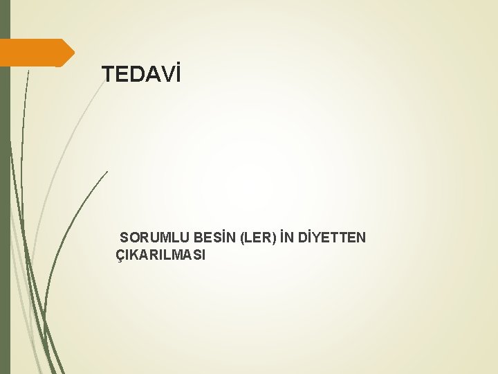 TEDAVİ SORUMLU BESİN (LER) İN DİYETTEN ÇIKARILMASI 