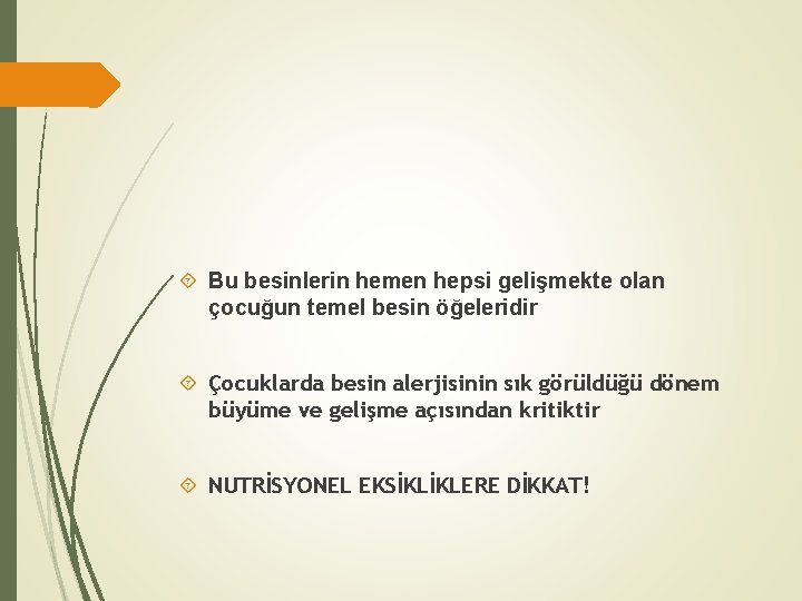 Bu besinlerin hemen hepsi gelişmekte olan çocuğun temel besin öğeleridir Çocuklarda besin alerjisinin