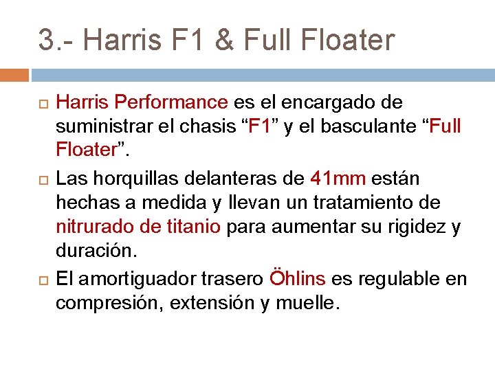 3. - Harris F 1 & Full Floater Harris Performance es el encargado de