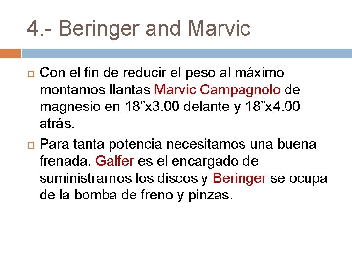 4. - Beringer and Marvic Con el fin de reducir el peso al máximo