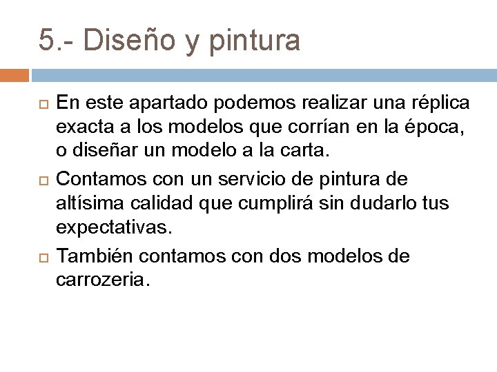 5. - Diseño y pintura En este apartado podemos realizar una réplica exacta a