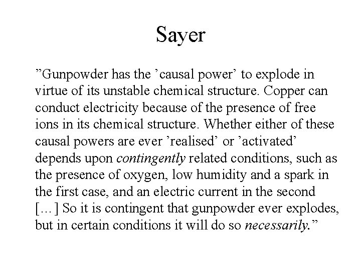 Sayer ”Gunpowder has the ’causal power’ to explode in virtue of its unstable chemical