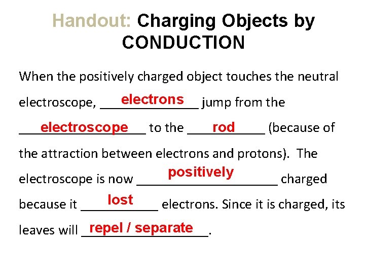 Handout: Charging Objects by CONDUCTION When the positively charged object touches the neutral electrons