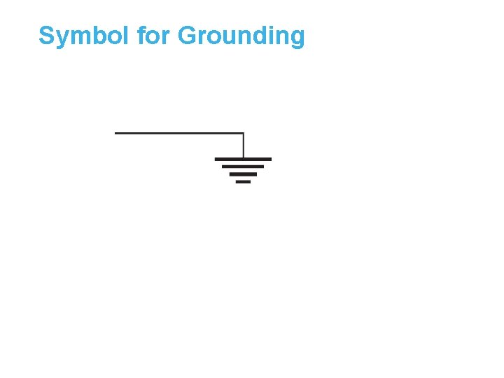 Symbol for Grounding 11. 2 