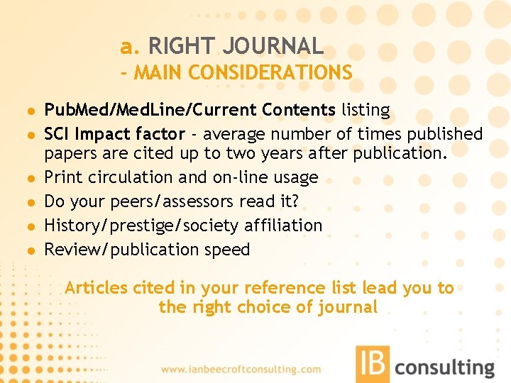 a. RIGHT JOURNAL - MAIN CONSIDERATIONS l l l Pub. Med/Med. Line/Current Contents listing