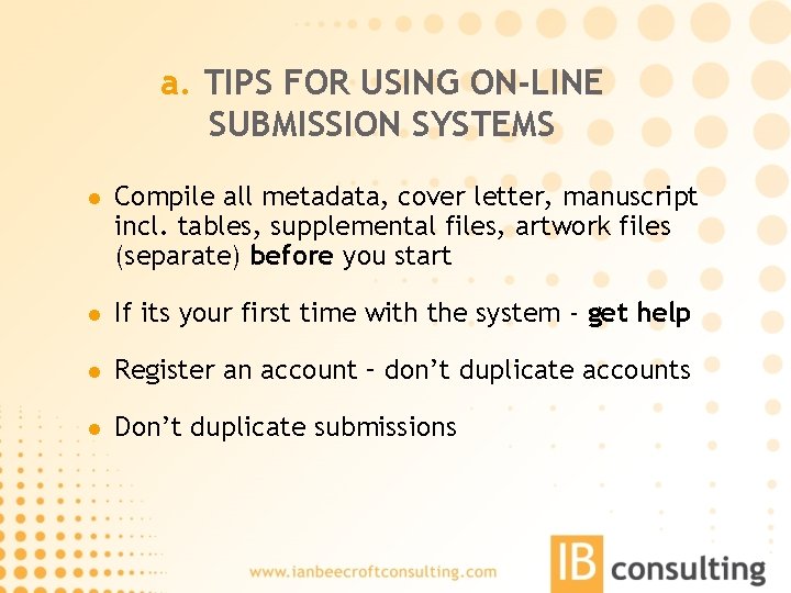 a. TIPS FOR USING ON-LINE SUBMISSION SYSTEMS l Compile all metadata, cover letter, manuscript