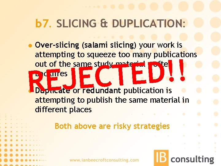 b 7. SLICING & DUPLICATION: l Over-slicing (salami slicing) your work is attempting to